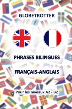 Paperback PHRASES BILINGUES FRANÇAIS-ANGLAIS (Pour Les Niveaux A2 - B2) [French] Book