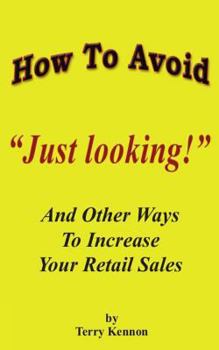 Paperback How To Avoid "Just Looking!": And Other Ways To Increase Your Retail Sales Book