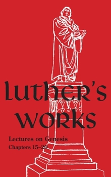 Hardcover Luther's Works - Volume 3: (Lectures on Genesis Chapters 15-20) Book