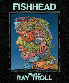 Hardcover Fishhead: The Art of Ray Troll Book