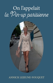 On l'appelait la Pin-up parisienne (French Edition)