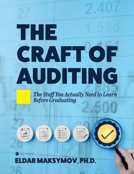 The Craft of Auditing: The Stuff You Actually Need to Learn Before Graduating