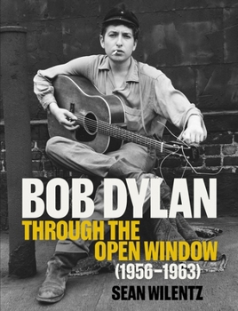 Hardcover Bob Dylan: Through the Open Window, 1956-1963 Book