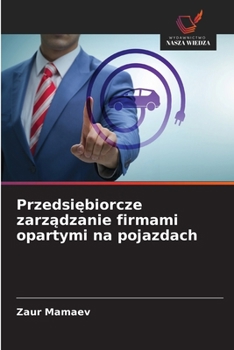 Przedsiebiorcze zarzadzanie firmami opartymi na pojazdach (Polish Edition)