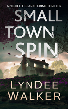 Paperback Small Town Spin: A Nichelle Clarke Crime Thriller Book