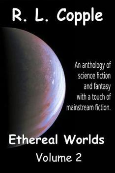 Paperback Ethereal Worlds: An anthology of science fiction and fantasy with a touch of mainstream fiction Book