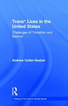 Trans* Lives in the United States: Challenges of Transition and Beyond
