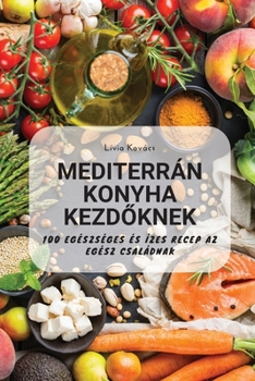 Paperback Mediterrán Konyha KezdŐknek [Hungarian] Book