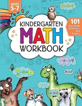 Paperback Kindergarten Math Activity Workbook: 101 Fun Math Activities and Games Addition and Subtraction, Counting, Money, Time, Fractions, Comparing, Color by Book