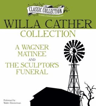 Audio CD Willa Cather Collection: A Wagner Matinee, the Sculptor's Funeral Book