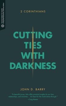 Cutting Ties with Darkness: 2 Corinthians - Book  of the Transformative Word