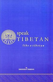 Paperback Speak Tibetan Like a Tibetan Book