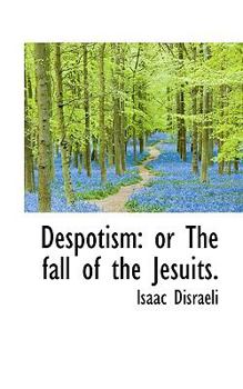 Paperback Despotism: Or the Fall of the Jesuits. Book