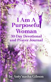 Paperback I Am a Purposeful Woman: 30-Day Devotional and Prayer Journal Book