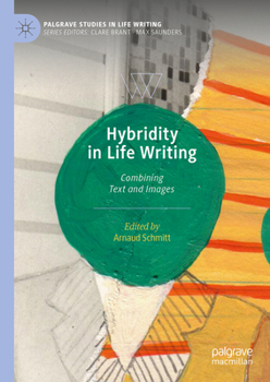Hardcover Hybridity in Life Writing: Combining Text and Images Book