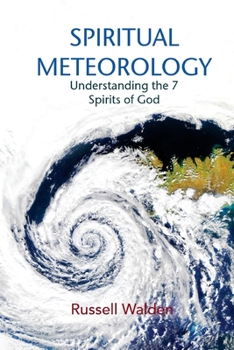 Paperback Spiritual Meteorology: Understanding the 7 Spirits of God Book