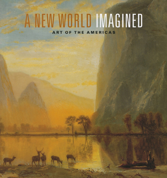 Hardcover A New World Imagined: Art of the Americas Book