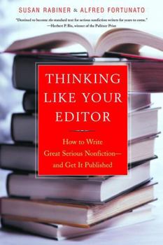 Paperback Thinking Like Your Editor: How to Write Great Serious Nonfiction and Get It Published Book