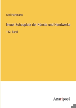 Paperback Neuer Schauplatz der Künste und Handwerke: 112. Band [German] Book