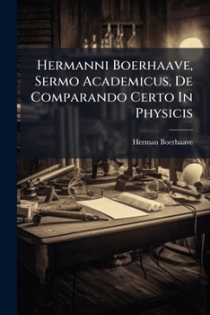 Paperback Hermanni Boerhaave, Sermo Academicus, De Comparando Certo In Physicis Book