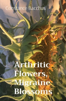 Paperback Arthritic Flowers, Migraine Blossoms [Large Print] Book