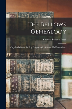 Paperback The Bellows Genealogy; or John Bellows, the boy Emigrant of 1635 and his Descendants Book