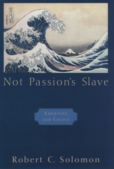 Hardcover Not Passion's Slave: Emotions and Choice Book