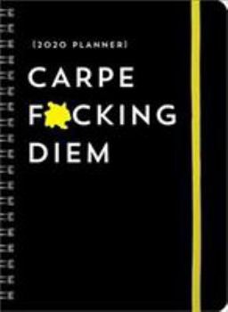 Calendar 2020 Carpe F*cking Diem Planner Book