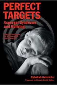 Paperback Perfect Targets: Asperger Syndrome and Bullying--Practical Solutions for Surviving the Social World Book