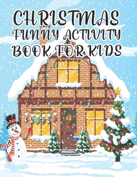 Paperback Christmas Funny Activity Book For Kids: Funny Kids Merry Christmas Activity Book For Kids Relaxation. A Great Christmas Activity Book