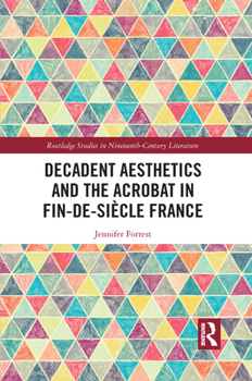 Paperback Decadent Aesthetics and the Acrobat in French Fin de siècle Book