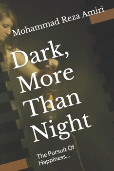 Paperback Dark, More Than Night: The Pursuit Of Happiness... Book