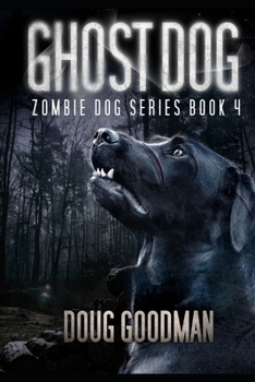 Ghost Dog (Zombie Dog Series) - Book #4 of the Zombie Dog