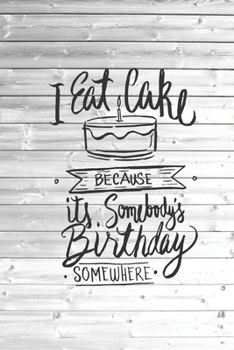 Paperback I Eat Cake - Somebody's Birthday Somewhere - Funny Food Journal Book