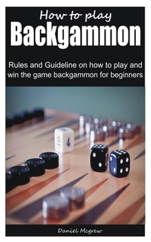 Paperback How to play Backgammon: Rules and Guideline on how to play and win the game backgammon for beginners Book