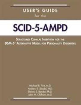 Paperback User's Guide for the Structured Clinical Interview for the DSM-5(R) Alternative Model for Personality Disorders (SCID-5-AMPD) Book