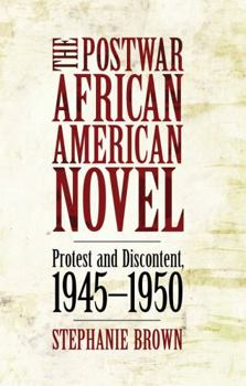 Paperback The Postwar African American Novel: Protest and Discontent, 1945 1950 Book