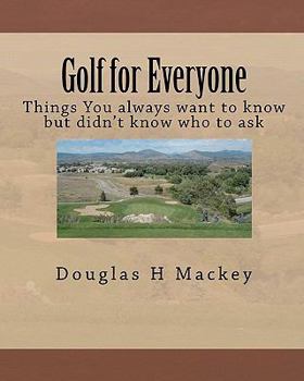 Paperback Golf for Everyone: Things You always want to know but didn't know who to ask Book