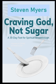 Paperback Craving God, Not Sugar A 30-Day Fast for Spiritual Breakthrough Book