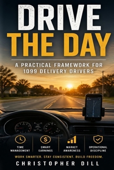 Drive the Day: A Practical Framework for 1099 Delivery Drivers