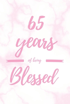 Paperback 65 Years Of Being Blessed: 6x9" Dot Bullet Marble Notebook/Journal Thankful Grateful 65th Birthday Gift Idea Book