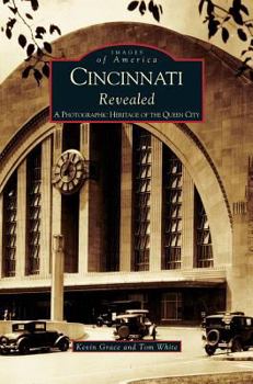 Hardcover Cincinnati Revealed: A Photographic Heritage of the Queen City Book