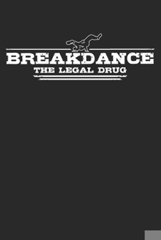 Paperback Breakdance - The legal drug: 6 x 9 Dotted Dot Grid Notebook Journal Gift For Breakdancers And Breakdance Lovers (108 Pages) Book