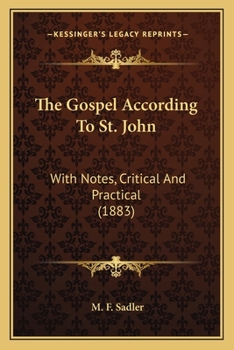 Paperback The Gospel According To St. John: With Notes, Critical And Practical (1883) Book