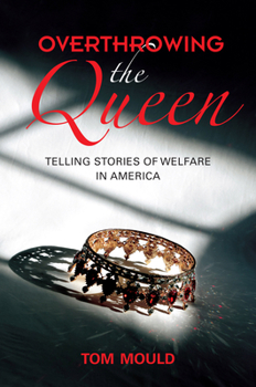 Paperback Overthrowing the Queen: Telling Stories of Welfare in America Book