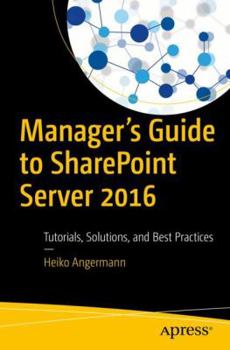 Paperback Manager's Guide to SharePoint Server 2016: Tutorials, Solutions, and Best Practices Book