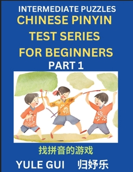 Paperback Intermediate Chinese Pinyin Test Series (Part 1) - Test Your Simplified Mandarin Chinese Character Reading Skills with Simple Puzzles, HSK All Levels, [Chinese] Book