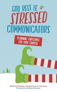 Paperback God Rest Ye Stressed Communicators: Planning Christmas for Your Church Book