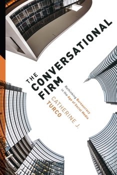 Hardcover The Conversational Firm: Rethinking Bureaucracy in the Age of Social Media Book