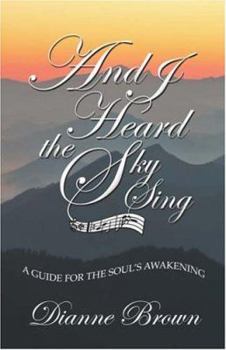 Paperback And I Heard the Sky Sing: A Guide for the Soul's Awakening Book